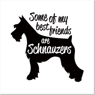 Some of My Best Friends are Schnauzers Posters and Art